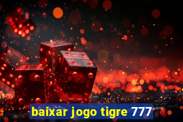 baixar jogo tigre 777